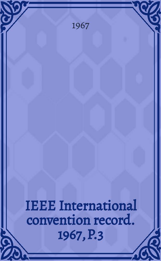 IEEE International convention record. 1967, P.3 : (Automatic control)