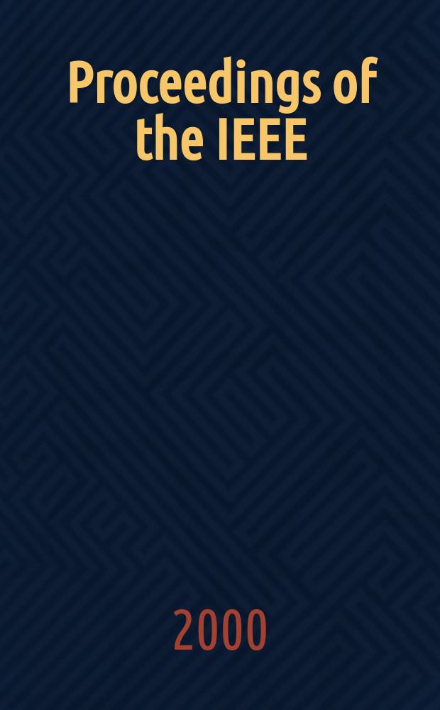 Proceedings of the IEEE : Formerly Proceedings of the IRE Publ. monthly by The Inst. of electrical and electronics engineers. Vol.88, №10