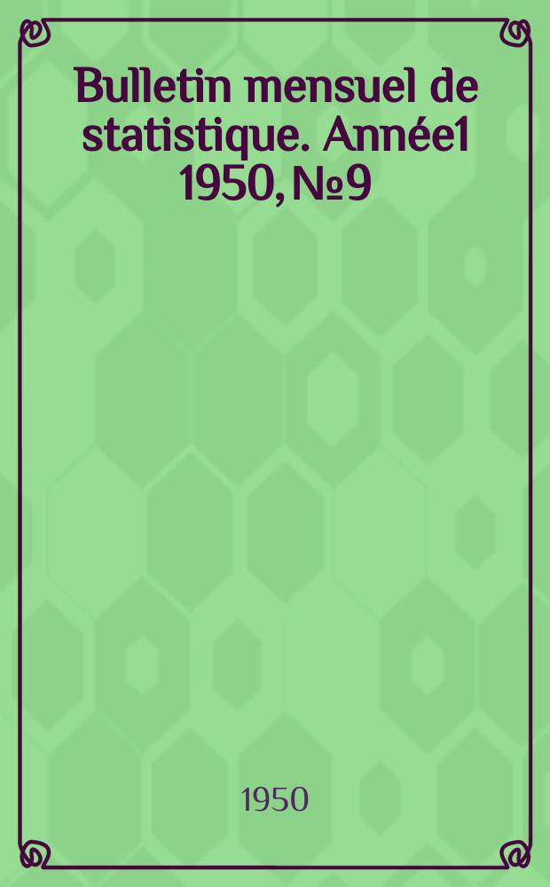 Bulletin mensuel de statistique. [Ann&eacute;e1] 1950, №9