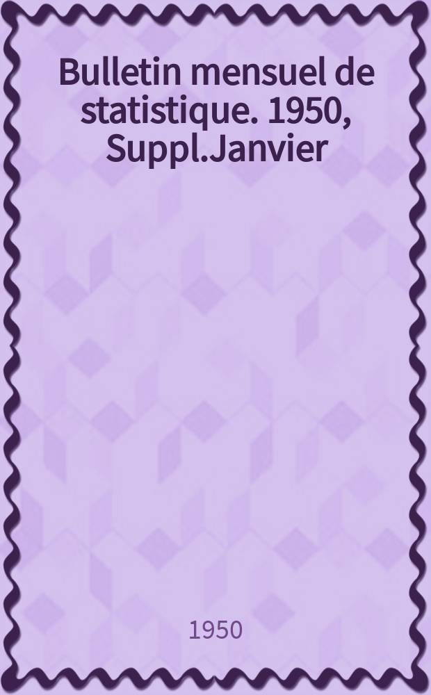 Bulletin mensuel de statistique. 1950, Suppl.Janvier/Mars