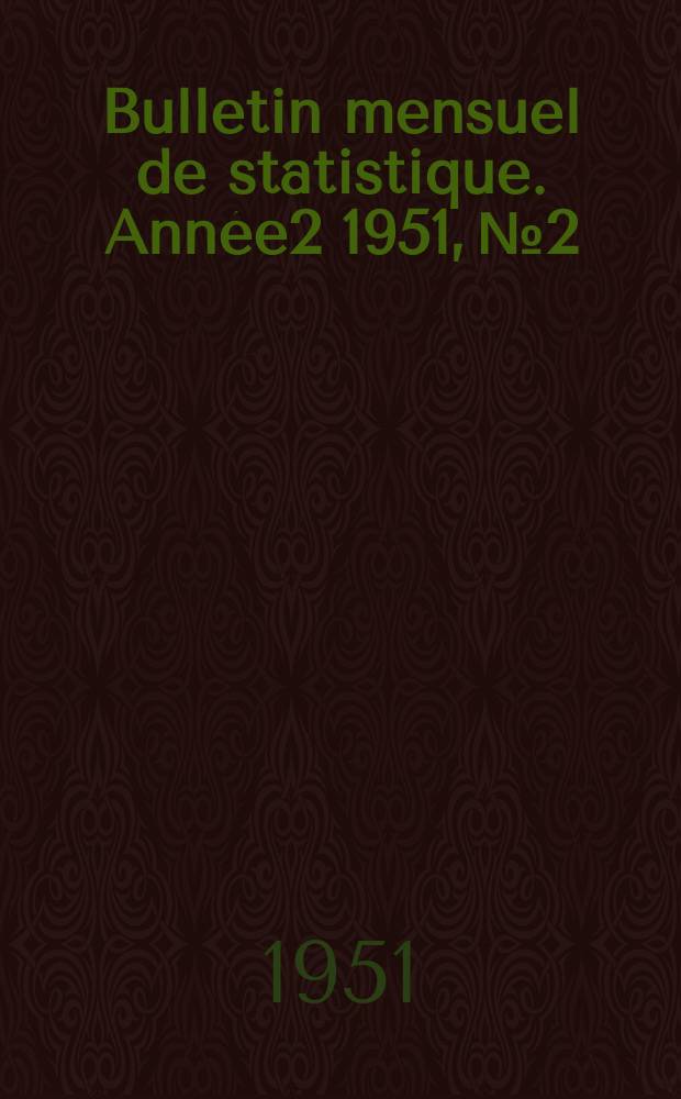 Bulletin mensuel de statistique. [Ann&eacute;e2] 1951, №2