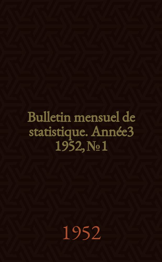 Bulletin mensuel de statistique. Année3 1952, №1