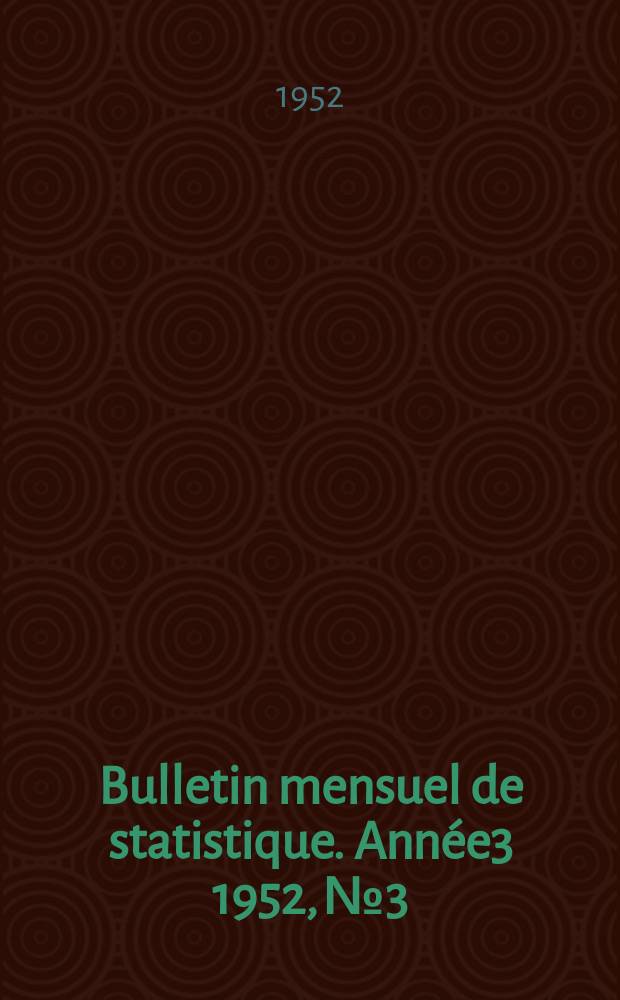 Bulletin mensuel de statistique. Année3 1952, №3