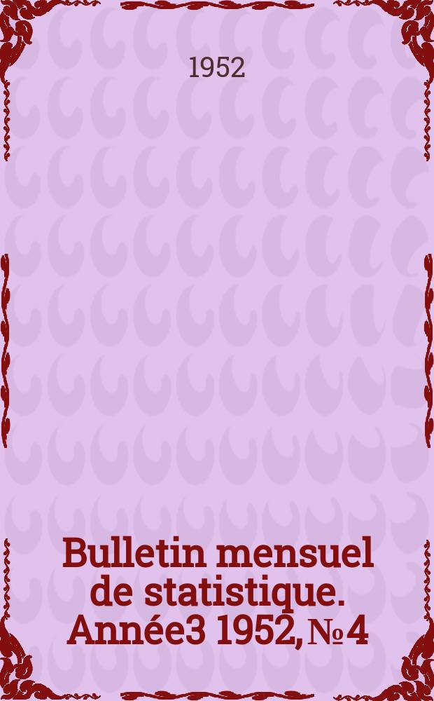 Bulletin mensuel de statistique. Année3 1952, №4
