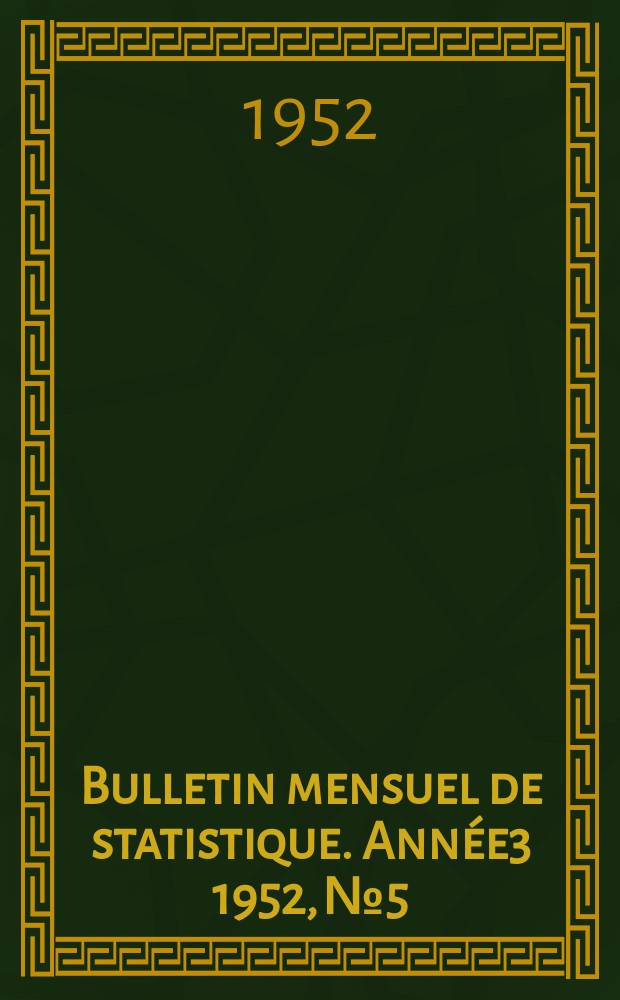Bulletin mensuel de statistique. Année3 1952, №5