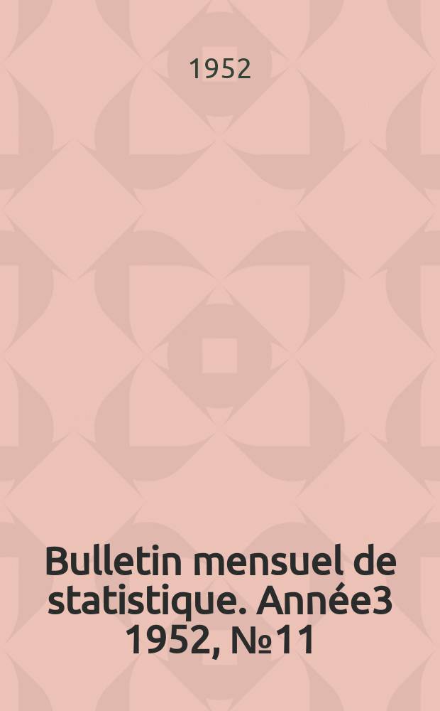 Bulletin mensuel de statistique. Année3 1952, №11