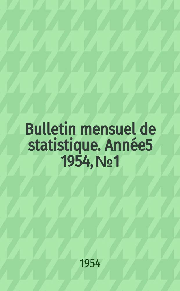 Bulletin mensuel de statistique. Année5 1954, №1