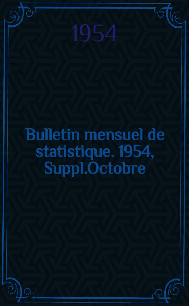 Bulletin mensuel de statistique. 1954, Suppl.Octobre/Décembre