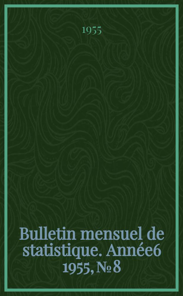 Bulletin mensuel de statistique. Année6 1955, №8