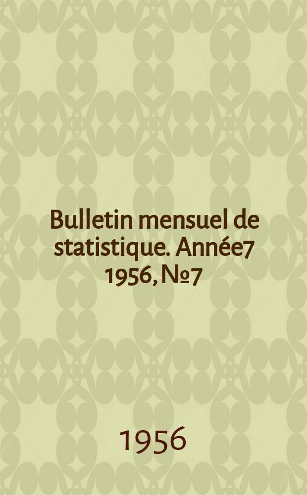 Bulletin mensuel de statistique. Année7 1956, №7