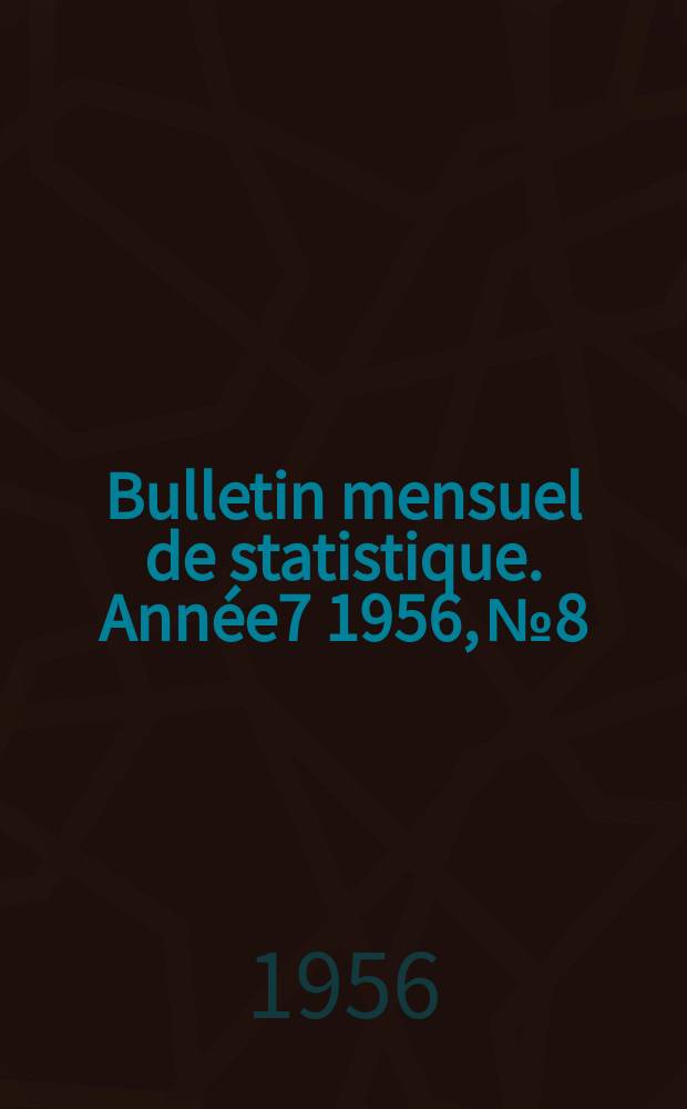 Bulletin mensuel de statistique. Année7 1956, №8