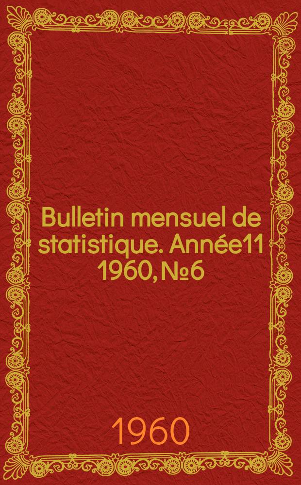 Bulletin mensuel de statistique. Année11 1960, №6