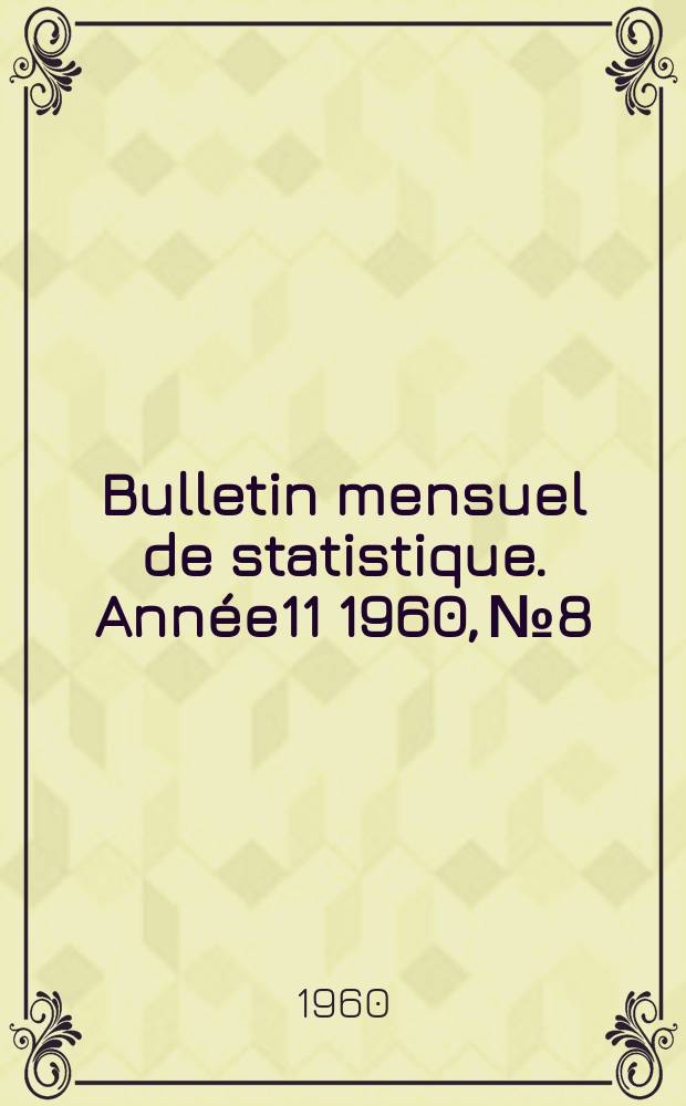Bulletin mensuel de statistique. Année11 1960, №8