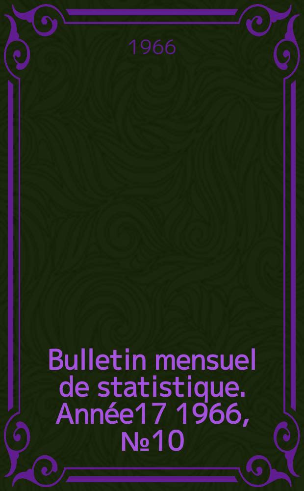 Bulletin mensuel de statistique. Année17 1966, №10