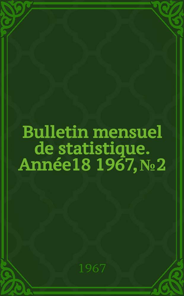 Bulletin mensuel de statistique. Année18 1967, №2