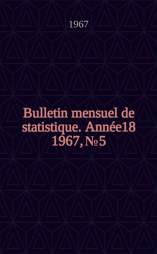 Bulletin mensuel de statistique. Année18 1967, №5