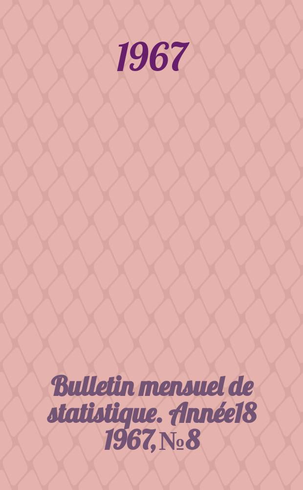 Bulletin mensuel de statistique. Année18 1967, №8