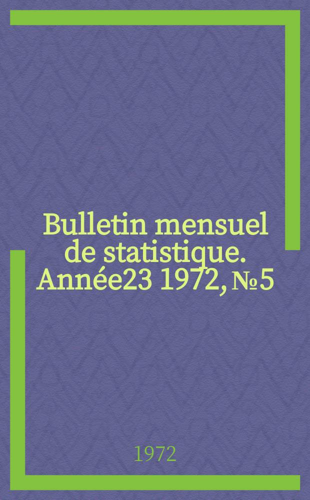 Bulletin mensuel de statistique. Année23 1972, №5