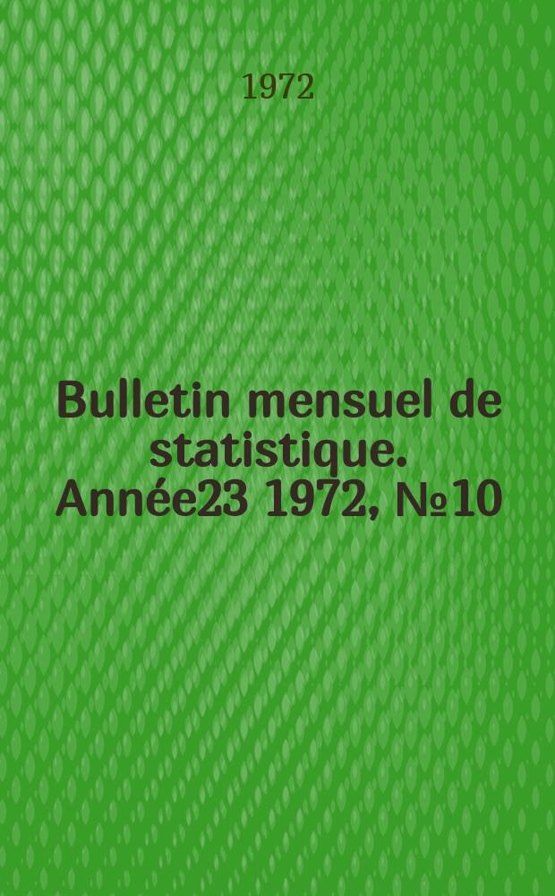 Bulletin mensuel de statistique. Année23 1972, №10