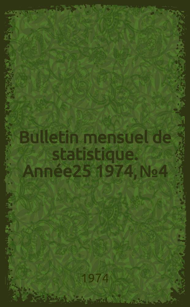 Bulletin mensuel de statistique. Année25 1974, №4