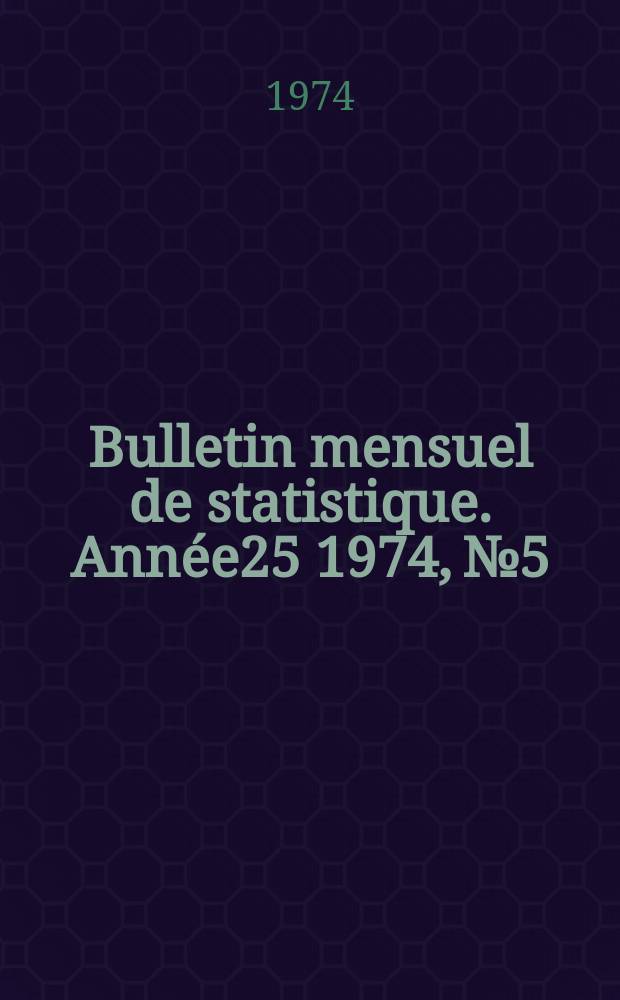 Bulletin mensuel de statistique. Année25 1974, №5