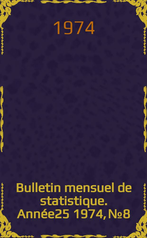 Bulletin mensuel de statistique. Année25 1974, №8