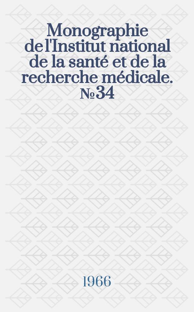 Monographie de l'Institut national de la santé et de la recherche médicale. №34