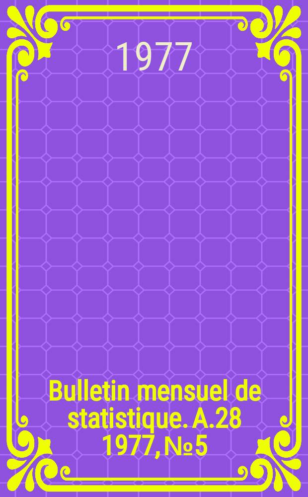 Bulletin mensuel de statistique. A.28 1977, №5