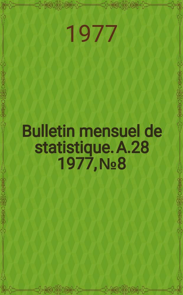 Bulletin mensuel de statistique. A.28 1977, №8