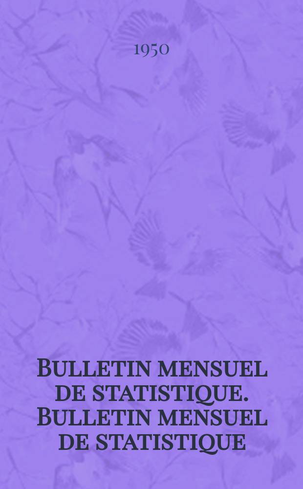Bulletin mensuel de statistique. Bulletin mensuel de statistique