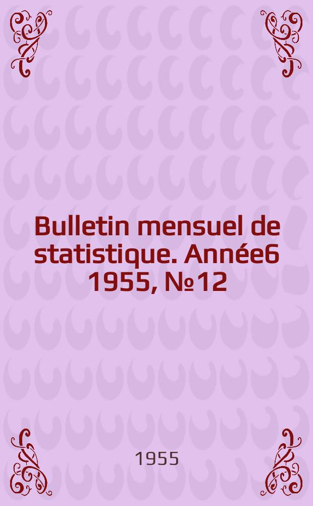 Bulletin mensuel de statistique. Année6 1955, №12