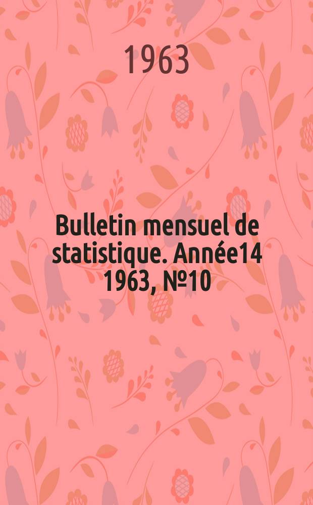 Bulletin mensuel de statistique. Année14 1963, №10