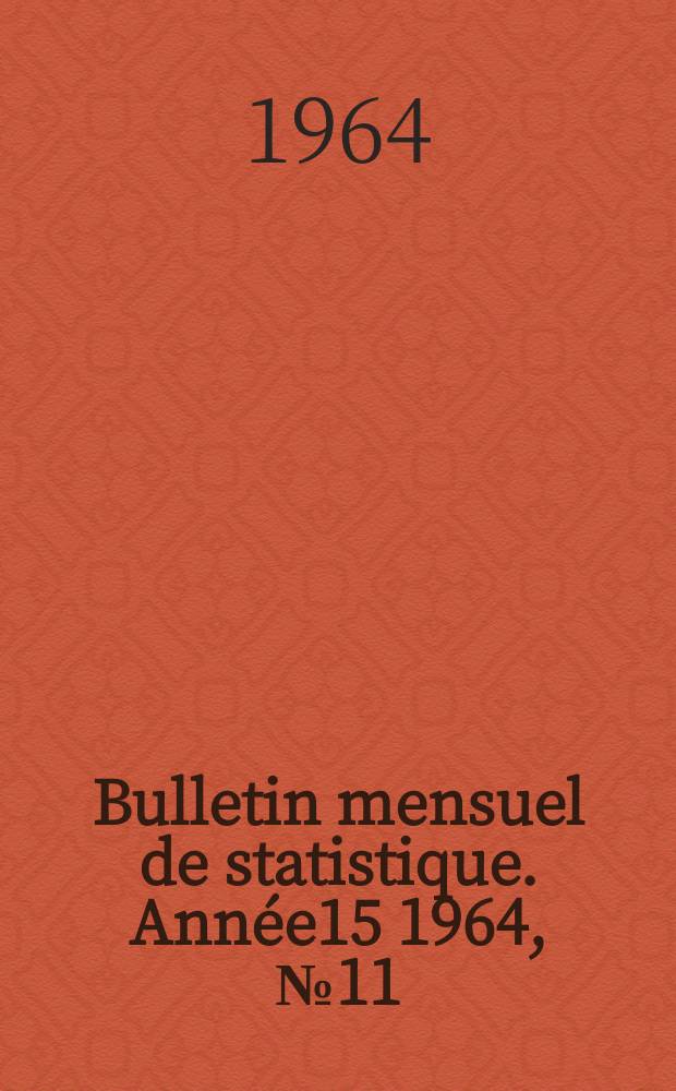 Bulletin mensuel de statistique. Année15 1964, №11