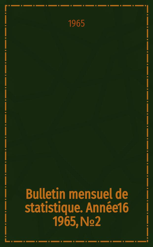 Bulletin mensuel de statistique. Année16 1965, №2