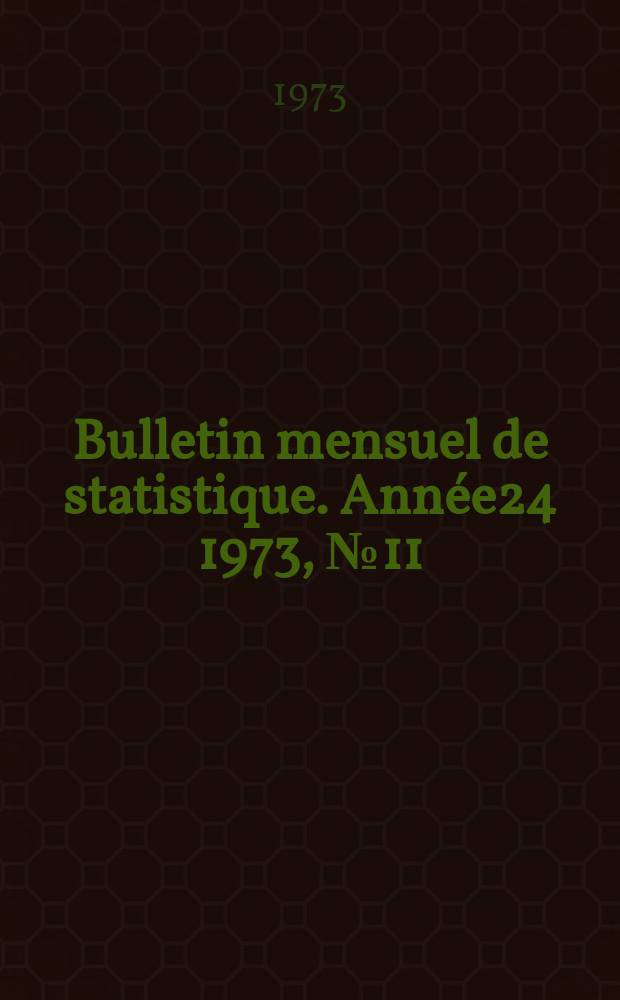 Bulletin mensuel de statistique. Année24 1973, №11