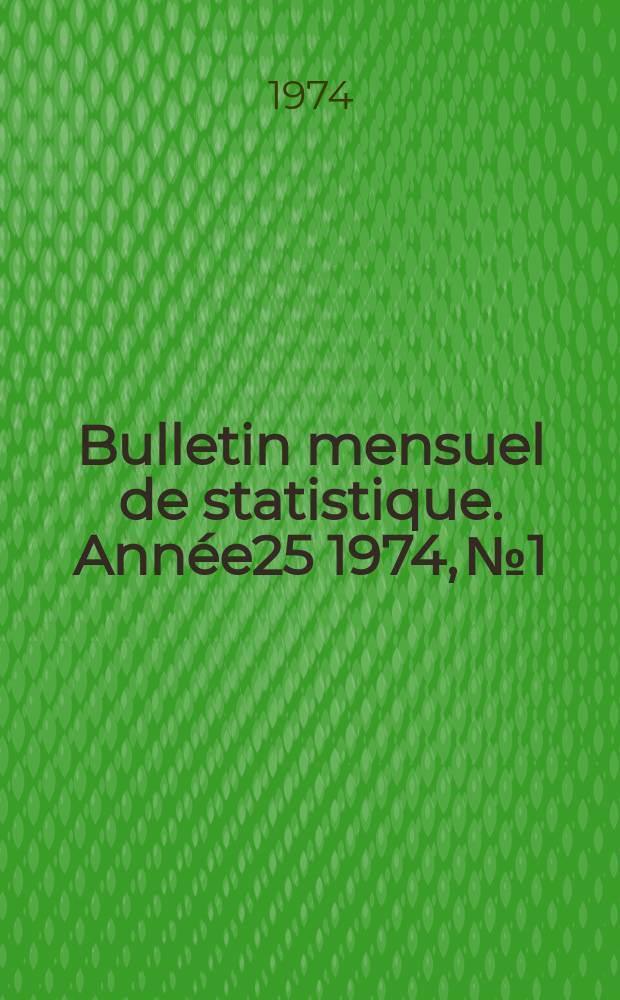 Bulletin mensuel de statistique. Année25 1974, №1