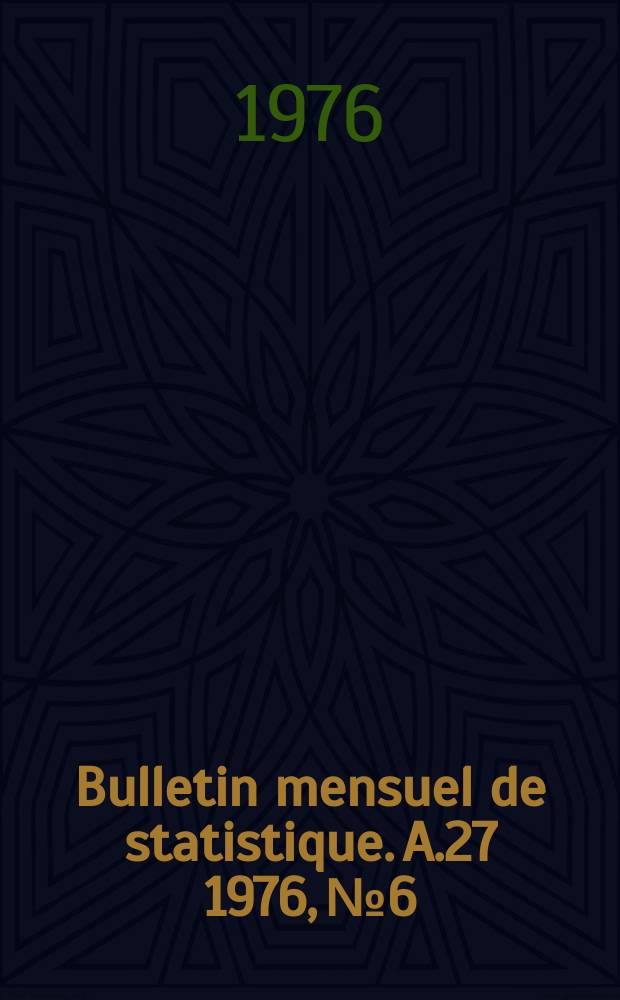 Bulletin mensuel de statistique. A.27 1976, №6