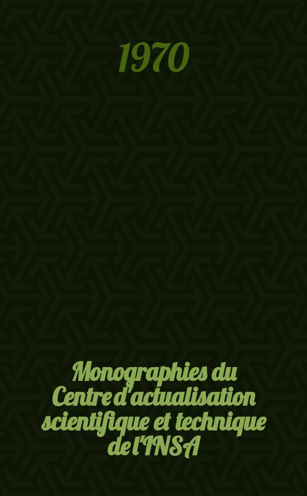 Monographies du Centre d'actualisation scientifique et technique de l'INSA