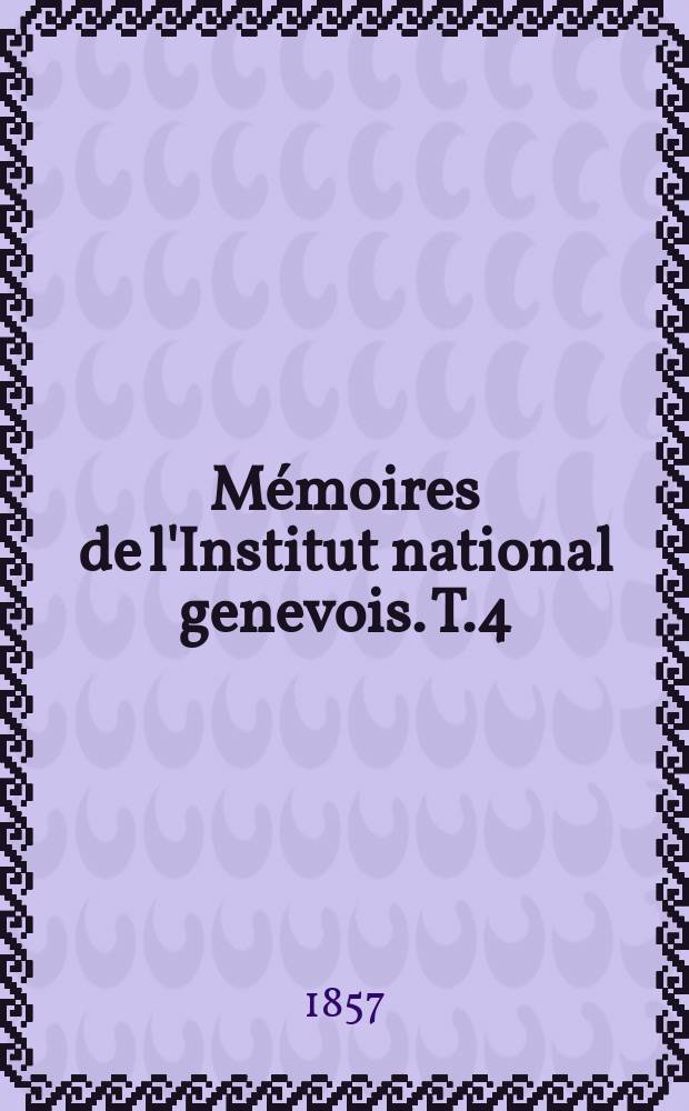 Mémoires de l'Institut national genevois. T.4 : 1856
