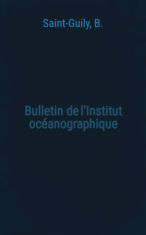 Bulletin de l'Institut océanographique : (Fondation Albert I-er, prince de Monaco). №1108 : Les méandres des veines de courant dans les océans
