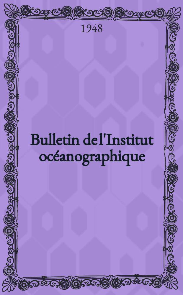 Bulletin de l'Institut océanographique : (Fondation Albert I-er, prince de Monaco). №935 : La campagne océanographique suédoise de l'Albatross" (1947-1948)
