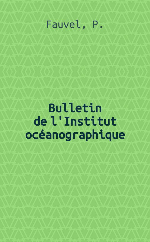 Bulletin de l'Institut océanographique : (Fondation Albert I-er, prince de Monaco). №1026 : Annélides polychètes des îles Kerguelen recueillies par m. Patrice Paulian en 1951