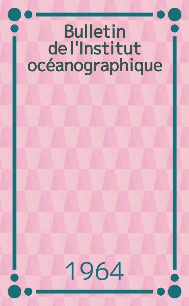 Bulletin de l'Institut océanographique : (Fondation Albert I-er, prince de Monaco). №1283B : Étude et réalisation d'un courantomètre pendule