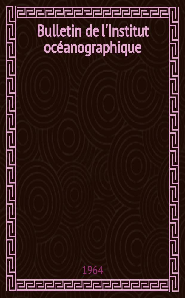 Bulletin de l'Institut oc&eacute;anographique : (Fondation Albert I-er, prince de Monaco). №1311A : Contributions &agrave; l'&eacute;tude bionomique de la M&eacute;diterran&eacute;e occidentale