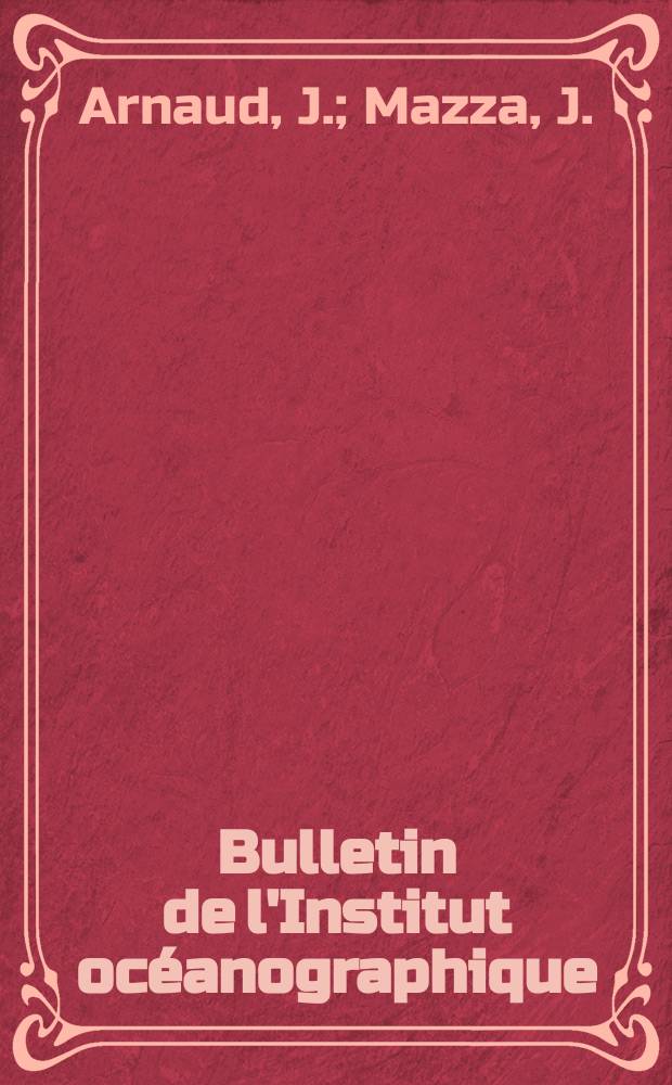 Bulletin de l'Institut oc&eacute;anographique : (Fondation Albert I-er, prince de Monaco). №1343 : P&ecirc;ches planctoniques au filet Juday-Bogorov modifi&eacute;