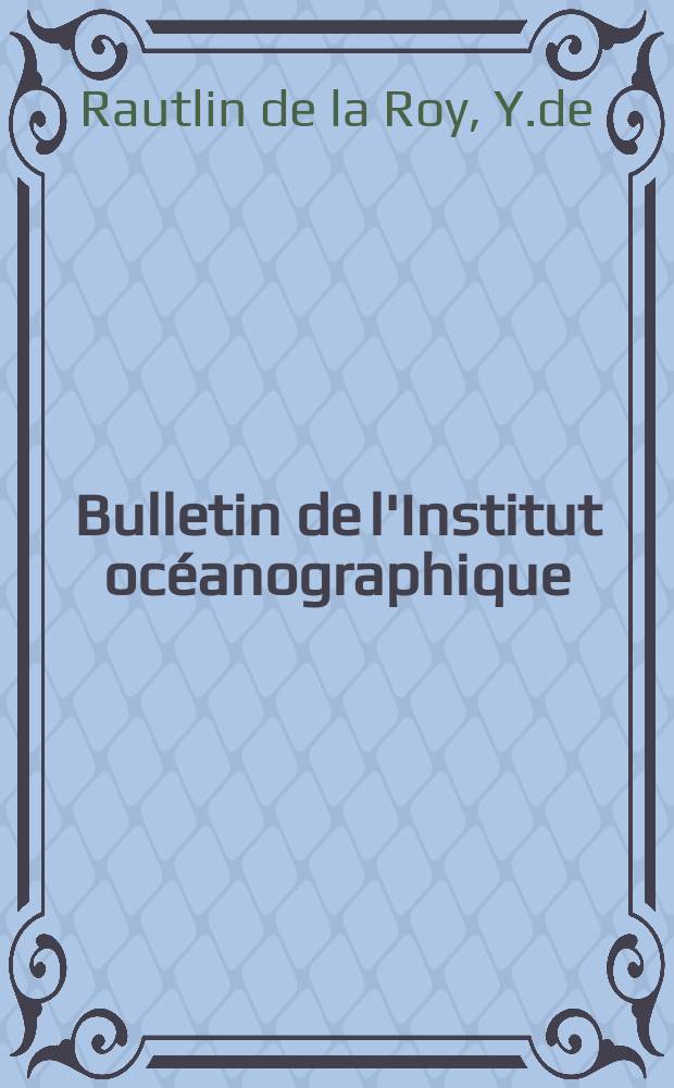 Bulletin de l'Institut océanographique : (Fondation Albert I-er, prince de Monaco). Vol.71, №1422 : Contribution à l'écologie ...