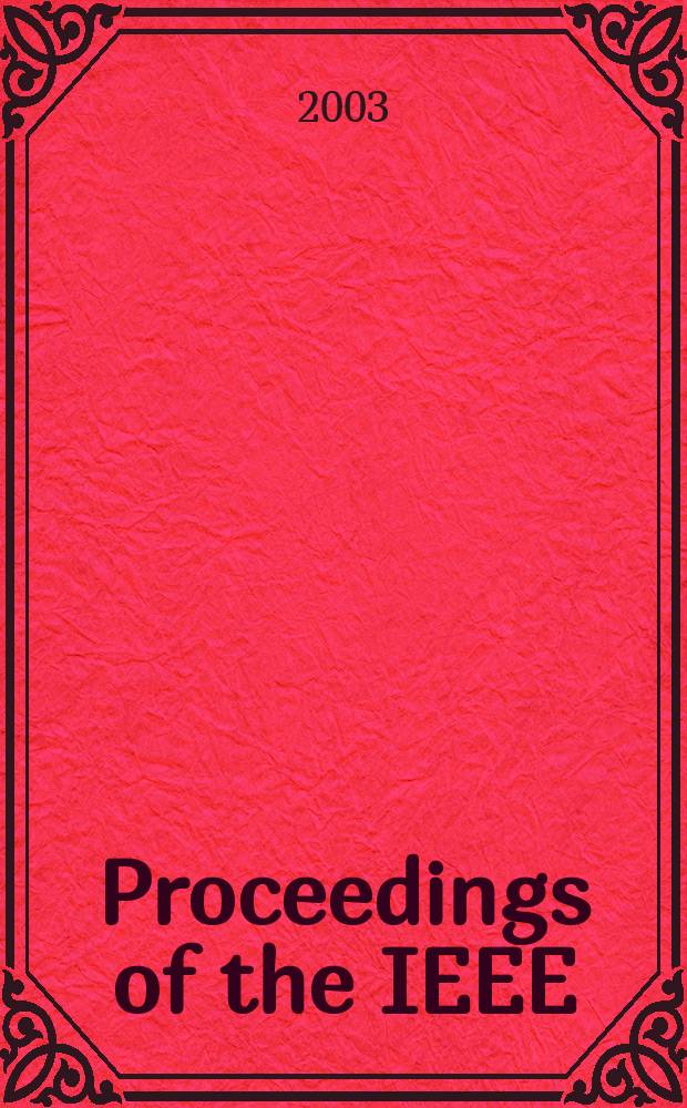 Proceedings of the IEEE : Formerly Proceedings of the IRE Publ. monthly by The Inst. of electrical and electronics engineers. Vol.91, №6