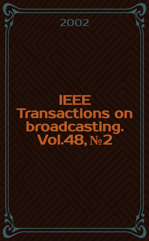 IEEE Transactions on broadcasting. Vol.48, №2