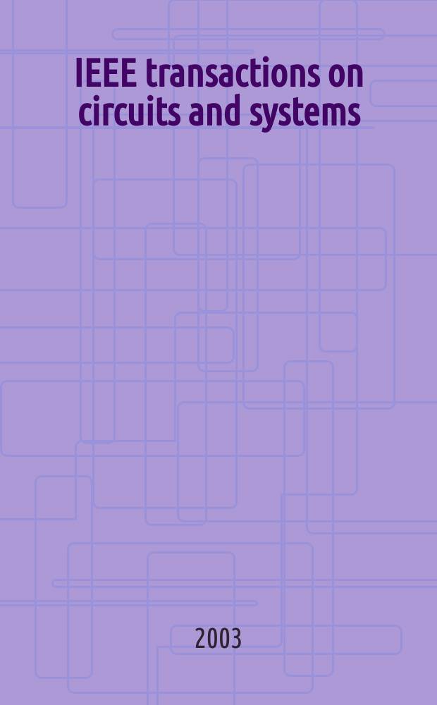 IEEE transactions on circuits and systems : A publ. of the IEEE Circuits a. systems soc. Vol.50, №5