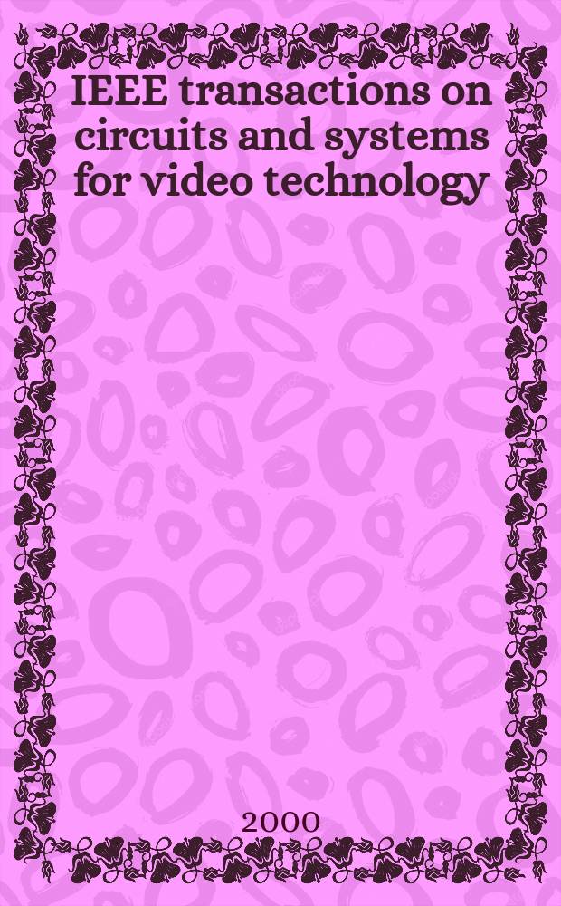 IEEE transactions on circuits and systems for video technology : A publ. of the circuits a. systems soc. Vol.10, №7